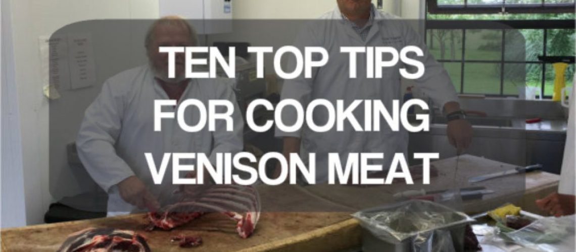 Top Ten Tips For Cooking Venison